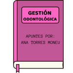 Gestión Odontológica Apuntes por Ana Torres Moneu
